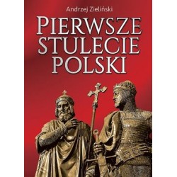 Pierwsze stulecie Polski Andrzej Zieliński motyleksiązkowe.pl