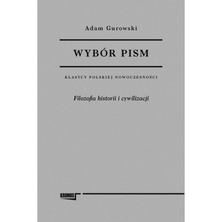 Wybór pism Adam Gurowski Tom 1 Filozofia historii i cywilizacji motyleksiążkowe.pl