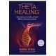 Theta Healing. Wprowadzenie do Nadzwyczajnej Metody Uzdrawiania Energią Vianna Stibal motyleksiążkowe.pl