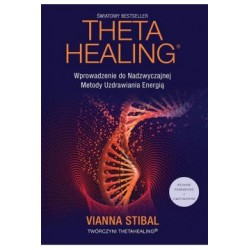 Theta Healing. Wprowadzenie do Nadzwyczajnej Metody Uzdrawiania Energią Vianna Stibal motyleksiążkowe.pl