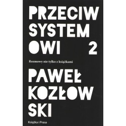 Przeciw systemowi 2 Paweł Kozłowski motyleksiążkowe.pl
