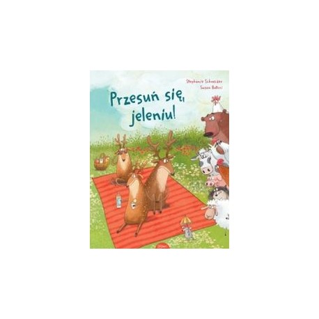 Przesuń się jeleniu Stephanie Schneider Susan Batori motyleksiązkowe.pl