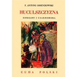 Huculszczyzna Gorgany i Czarnohora /Cuda Polski Ferdynand Antoni Ossendowski motyleksiązkowe.pl