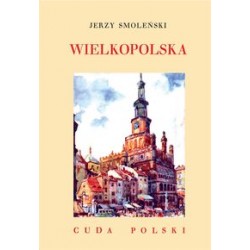 Wielkopolska /Cuda Polski Jerzy Smoleński motyleksiązkowe.pl