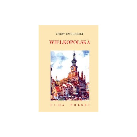 Wielkopolska /Cuda Polski Jerzy Smoleński motyleksiązkowe.pl