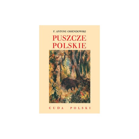 Puszcze Polskie /Cuda Polski Ferdynand Antoni Ossendowski motyleksiązkowe.pl