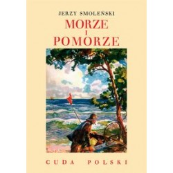 Morze i Pomorze /Cuda Polski Jerzy Smoleński motyleksiążkowe.pl