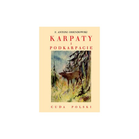Karpaty i Podkarpacie /Cuda Polski Ferdynand Antoni Ossendowski motyleksiązkowe.pl