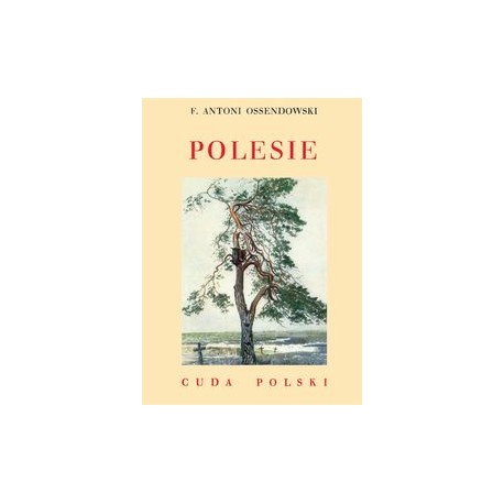 Polesie /Cuda Polski Ferdynand Antoni Ossendowski motyleksiążkowe.pl