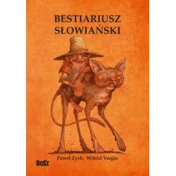Bestiariusz Słowiański część pierwsza Paweł Zych Witold Vargas motyleksiążkowe.pl