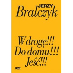 W drogę. Do domu. Jeść /pakiet Jerzy Bralczyk motyleksiązkowe.pl