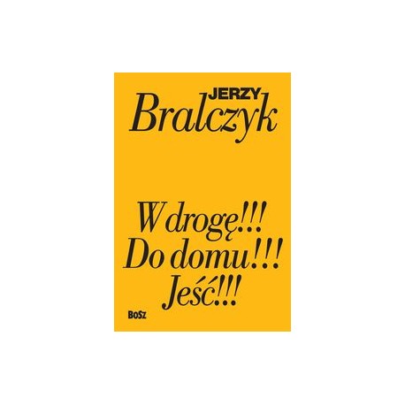 W drogę. Do domu. Jeść /pakiet Jerzy Bralczyk motyleksiązkowe.pl