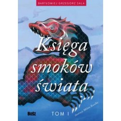 Księga smoków świata tom 1 Bartłomiej Grzegorz Sala motyleksiązkowe.pl