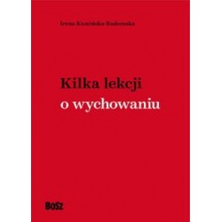 Kilka lekcji o wychowaniu Irena Kamińska-Radomska motyleksiązkowe.pl