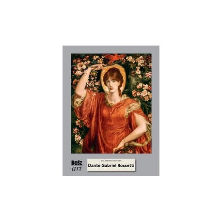 Dante Gabriel Rossetti /Malarstwo Światowe Agnieszka Widacka-Bisaga motyleksiążkowe.pl