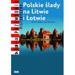 Polskie ślady na Litwie i Łotwie Magda i Mirek Osip-Pokrywka motyleksiążkowe.pl