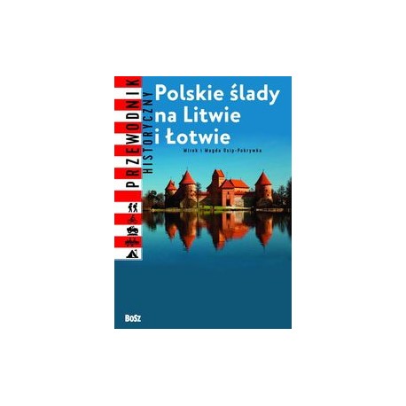 Polskie ślady na Litwie i Łotwie Magda i Mirek Osip-Pokrywka motyleksiążkowe.pl
