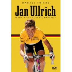 Jan Ullrich O tym który mógł być najlepszy Daniel Friebe motyleksiążkowe.pl