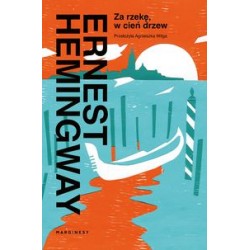Za rzekę w cień drzew Ernest Hemingway motyleksiążkowe.pl