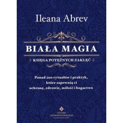 Biała magia Księga potężnych zaklęć Ileana Abrev motyleksiązkowe.pl