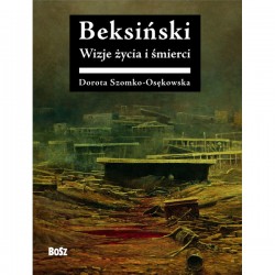 Beksiński Wizje życia i śmierci Dorota Szomko-Osękowska motyleksiążkowe.pl