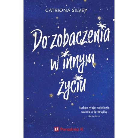 Do zobaczenia w innym życiu Catriona Silvey motyleksiazkowe.pl