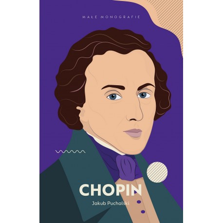 CHOPIN MAŁE MONOGRAFIE Jakub Puchalski motyleksiążkowe.pl