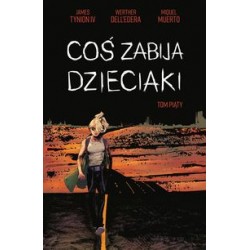 Coś zabija dzieciaki Tom 5 James Tynion IV Werther Delledera Miquel Muerto motyleksiążkowe.pl