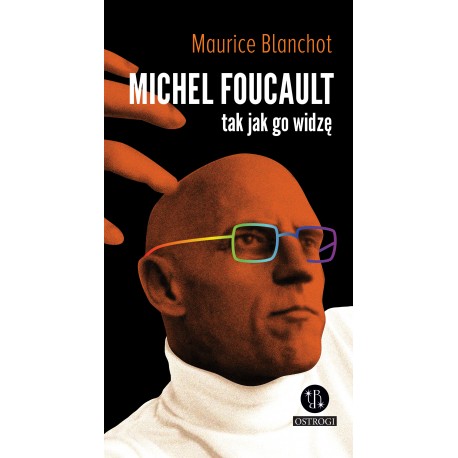 Michel Foucault tak jak go widzę Maurice Blanchot motyleksiążkowe.pl