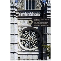 Historyzm Tradycjonalizm Archaizacja Studia z dziejów świadomości historycznej w średniowieczu i okresie nowożytnym