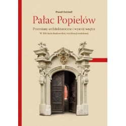 Pałac Popielów Przemiany architektoniczne i wystrój wnętrz Paweł Dettloff motyleksiążkowe.pl