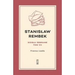 Dzieła zebrane 7 Przemoc i szabla Stanisław Rembek motyleksiążkowe.pl