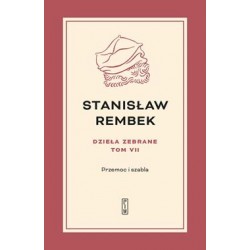 Dzieła zebrane 7 Przemoc i szabla Stanisław Rembek motyleksiążkowe.pl