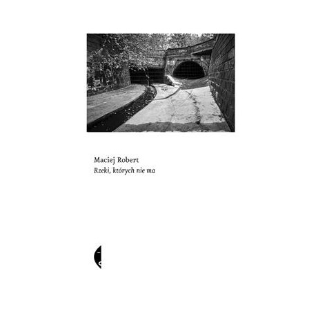 Rzeki których nie ma Maciej Robert motyleksiążkowe.pl