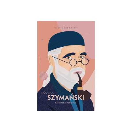 Szymański Małe monografie Krzysztof Kwiatkowski motyleksiążkowe.pl