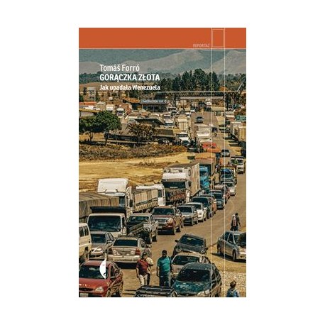 Gorączka złota. Jak upadała Wenezuela Tomas Forro motyleksiążkowe.pl