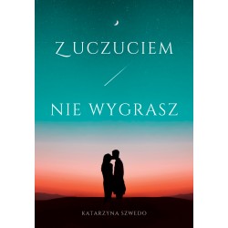Z uczuciem nie wygrasz Katarzyna Szwedo motyleksiązkowe.pl