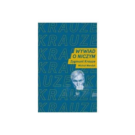 Wywiad o niczym rozmawiają Zygmunt Krauze i Michał Mendyk motyleksiążkowe.pl