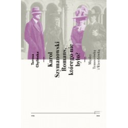 Karol Szymanowski. Romans którego nie było? Między Tymoszówką i Wierzbówką Teresa Chylińska motyleksiązkowe.pl