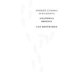 Podróż zimowa Schuberta. Anatomia obsesji Ian Bostridge motyleksiązkowe.pl