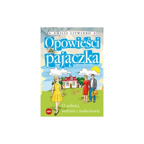 Opowieści pajączka. O miłości rodzinie i małżeństwie Emilia Litwinienko motyleksiążkowe.pl