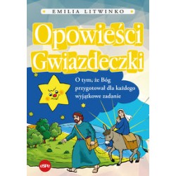 Opowieści gwiazdeczki. O tym że Bóg przygotował dla każdego wyjątkowe zadanie Emilia Litwinko motyleksiążkowe.pl