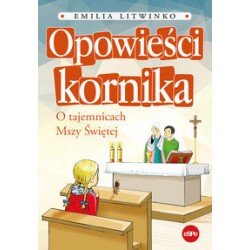 Opowieści kornika. O tajemnicach Mszy Świętej Emilia Litwinko motyleksiążkowe.pl