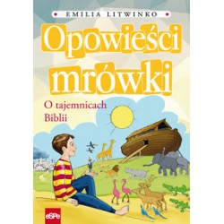 Opowieści mrówki. O tajemnicach Biblii Emilia Litwinko motyleksiązkowe.pl