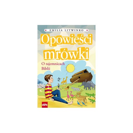 Opowieści mrówki. O tajemnicach Biblii Emilia Litwinko motyleksiązkowe.pl