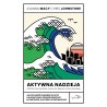 Aktywna nadzieja Jak spojrzeć prawdzie w oczy i w kreatywny sposób sprostać katastrofie, w której uczestniczymy
