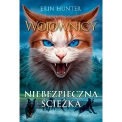 Wojownicy 5 Niebezpieczna ścieżka Erin Hunter motyleksiążkowe.pl