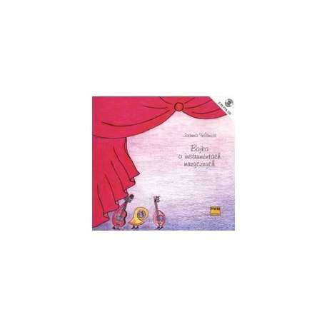 Bajka o instrumentach muzycznych + CD Joanna Wiśnios motyleksiążkowe.pl