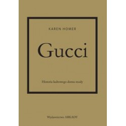 Gucci Historia kultowego domu mody Karen Homer motyleksiązkowe.pl