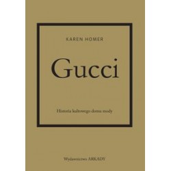 Gucci Historia kultowego domu mody Karen Homer motyleksiązkowe.pl